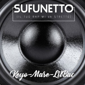 Sufunetto (Il tuo rap mi va stretto) [feat. Mase & Lil Bac] [Explicit]