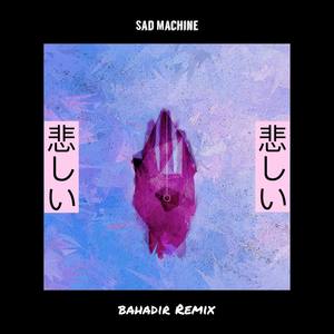 Sad Machine (bahadir Remix)