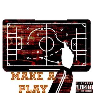 Make A Play(feat. Jakc George & KWAM) (Explicit)