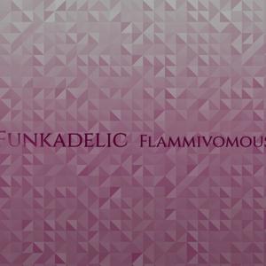 Funkadelic Flammivomous