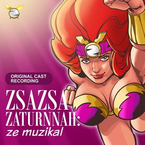 Zsa Zsa Zaturnnah: Ze Muzikal (Original Cast Recording)