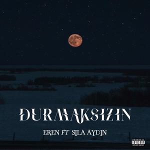 DURMAKSIZIN (feat. Sıla Aydın) [Explicit]