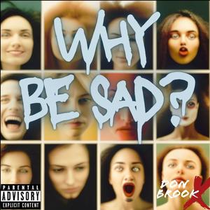 Why Be Sad (Explicit)