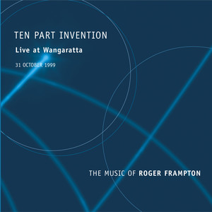 Ten Part Invention (Live At Wangaratta / The Music Of Roger Frampton)