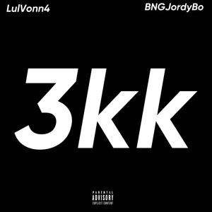 3kk (feat. BNGJordyBo) [Explicit]