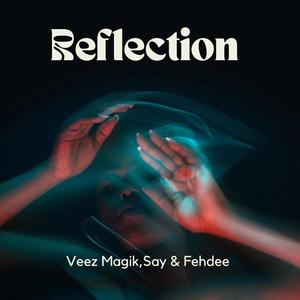 reflection (feat. Fehdee & say)