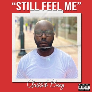 Still Feel Me (Explicit)