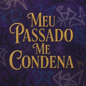 MEU PASSADO ME CONDENA