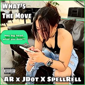 What's The Move (feat. AR, J. Looby & Spell Rell) [Explicit]