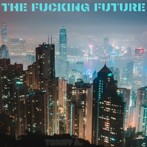 The ****ing Future (Explicit)