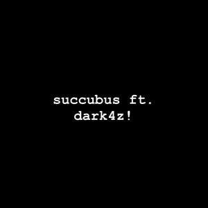 succubus (feat. Dark4z!) (Explicit)