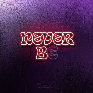 Never Be (Explicit)
