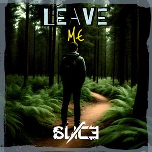 Leave Me