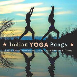 ★ Indian Yoga Songs ★ South Asian Instrumental Songs with Bansuri & Drums