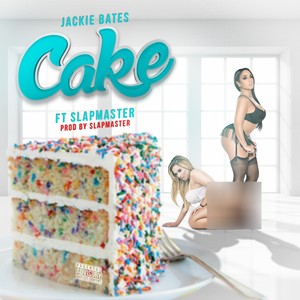 Cake (feat. Indecent the Slapmaster) [Explicit]