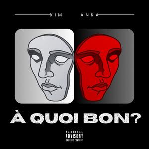 A Quoi Bon ? (feat. Nikolas Anka) (Explicit)