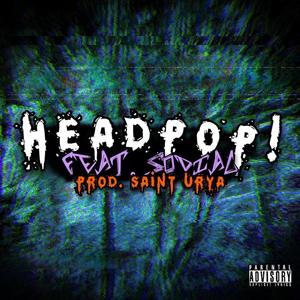 HEADPOP! (feat. Sodiac) [Explicit]