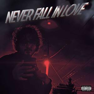 NEVER FALL IN LOVE (Explicit)