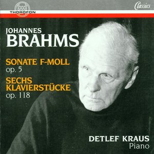 Johannes Brahms: Sonate F-Moll op. 5, Sechs Klavierstücke op. 118