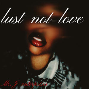 Lust not Love (Explicit)