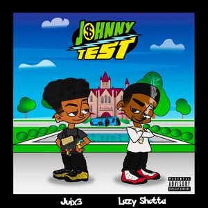 Johnny Test (feat. Lazy Shotta) (Explicit)
