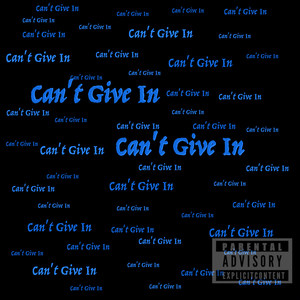 Can't Give In (Explicit)