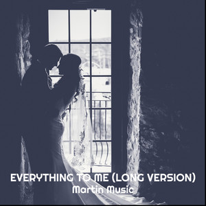 Everything to Me (Long Version)