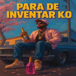 PARA DE INVENTAR K.O (Explicit)