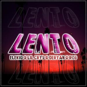 LENTO (feat. Lil Crys, Elekid & Deryan) (Explicit)