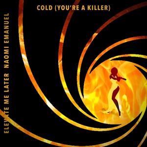 Cold (You're A Killer) (feat. Naomi Emanuel)