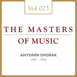 Antonín Dvořák: Masters of Music, Vol. 23