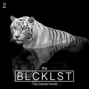 The BLCKLST, Vol. 2 - Trap & Dubstep Sounds