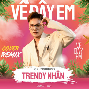 Về Đây Em (Trendy Nhân) [Explicit]