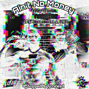 Ain’t No Money (Chopped & Screwed) (feat. Gucci Mane) (Explicit)