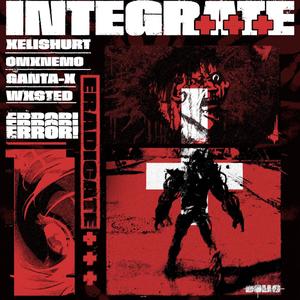 INTEGRATE (feat. Xelishurt & Ganta X) (Explicit)
