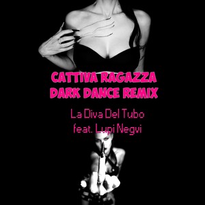 Cattiva ragazza (Dark Dance Remix) [feat. Lupi Negvi]