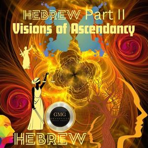 Hebrew Part II: Visions of Ascendancy (Explicit)