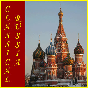 Classical Russia: 50 Classics by Tchaikovsky Rachmaninov Shostakovich and Sviridov