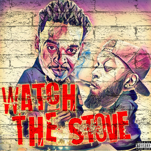 Watch the Stove (Explicit)