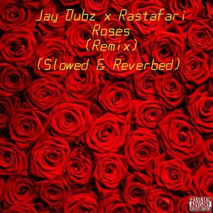 Roses (Slowed & Reverbed) (feat. Rastafari) [Remix] [Explicit]