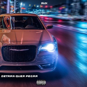 Detran Quer Pegar (Explicit)