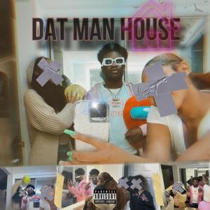 DAT MAN HOUSE (Explicit)