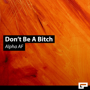 Don't Be a ***** (Explicit)