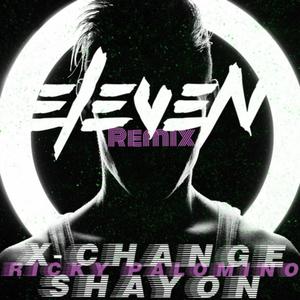 Eleven (feat. Shayon Daniels & Xchange) (Remix)