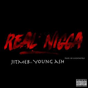 Real Nigga(feat. Young Ash) (Explicit)