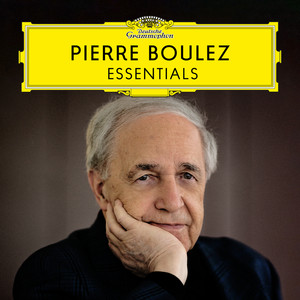 Pierre Boulez: The Essentials