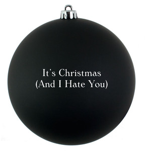 It's Christmas (And I Hate You)