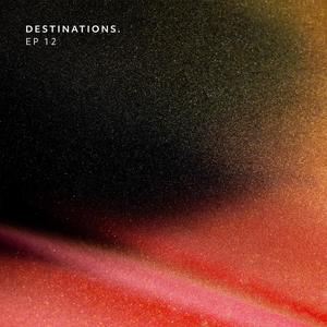 Destinations. EP 12