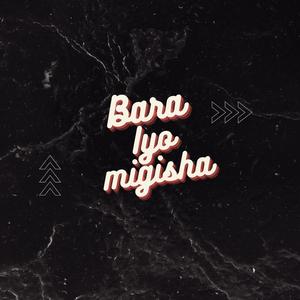 Bara iyo Migisha (feat. Lesley Mugororoka)