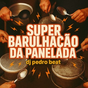 SUPER BARULHAÇÃO DA PANELADA (Explicit)